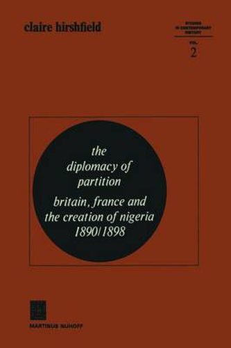 Cover image for The Diplomacy of Partition: Britain, France and the Creation of Nigeria, 1890-1898