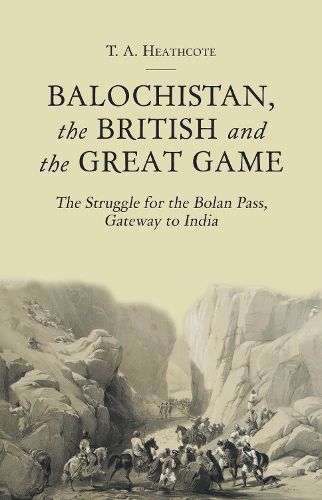 Cover image for Balochistan, the British and the Great Game: The Struggle for the Bolan Pass, Gateway to India