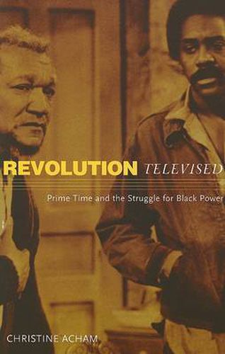 Cover image for Revolution Televised: Prime Time And the Struggle for Black Power