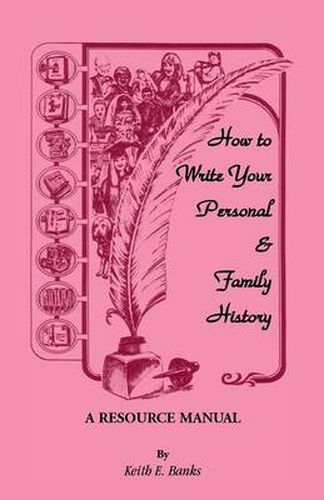 How to Write Your Personal & Family History: A Resource Manual