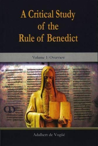 Cover image for Critical Study of the Rule of Benedict, A: Overview