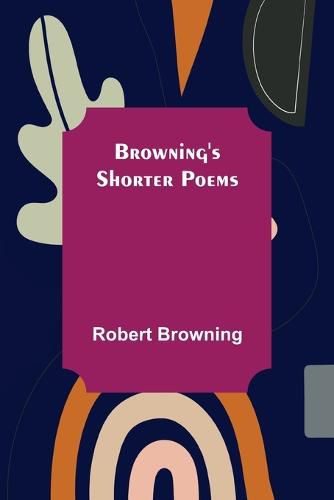 Cover image for Browning's Shorter Poems