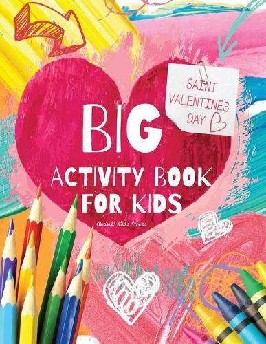 Cover image for BIG Saint Valentine's Day Activity Book for Kids: 50+ Full-Color Games, Puzzle Activities, and Coloring Book for Toddlers and Preschoolers Ages 2-6, 8.5x11 inches