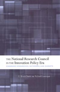 Cover image for The National Research Council in The Innovation Policy Era: Changing Hierarchies, Networks, and Markets