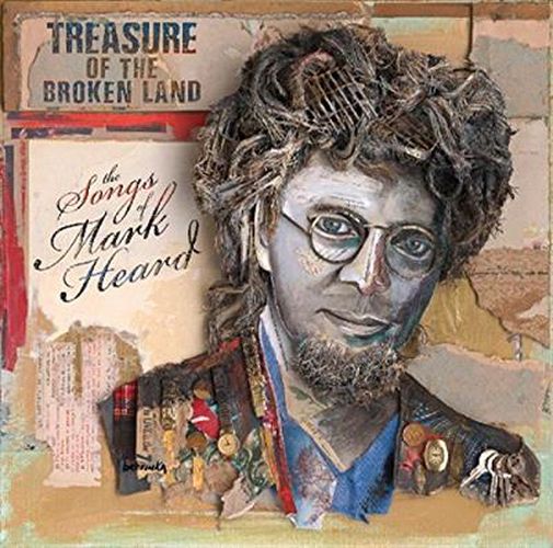 Treasure Of The Broken Land Songs Of Mark Heard