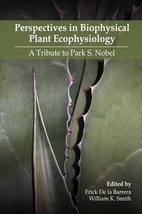 Cover image for Perspectives in Biophysical Plant Ecophysiology: A Tribute to Park S. Nobel