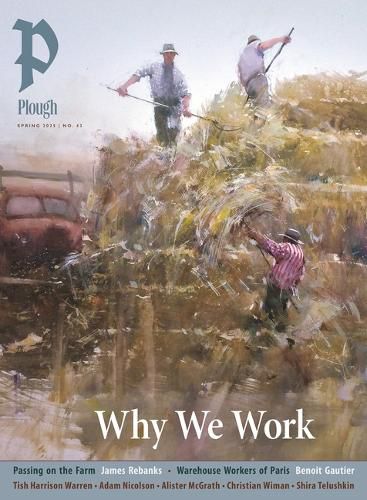 Cover image for Plough Quarterly No. 43 - Why We Work