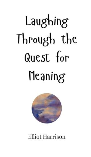 Cover image for Laughing Through the Quest for Meaning