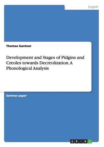 Cover image for Development and Stages of Pidgins and Creoles towards Decreolization. A Phonological Analysis