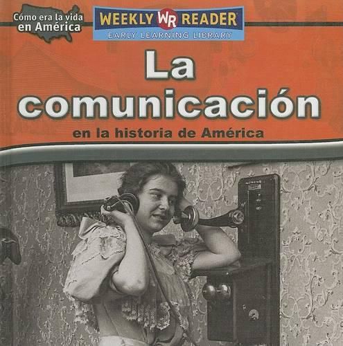 La Comunicacion En La Historia de America (Keeping in Touch in American History)