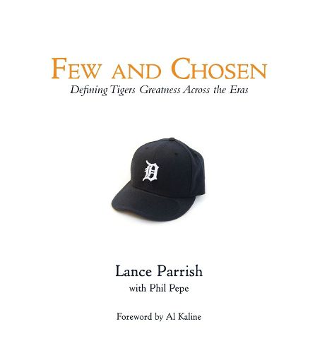 Cover image for Few and Chosen Tigers: Defining Tigers Greatness Across the Eras