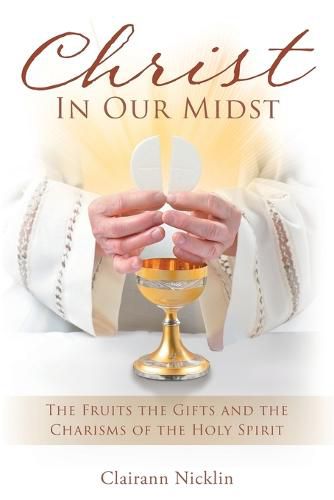 Cover image for Christ In Our Midst: The Fruits the Gifts and the Charisms of the Holy Spirit