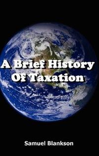 Cover image for A Brief History of Taxation