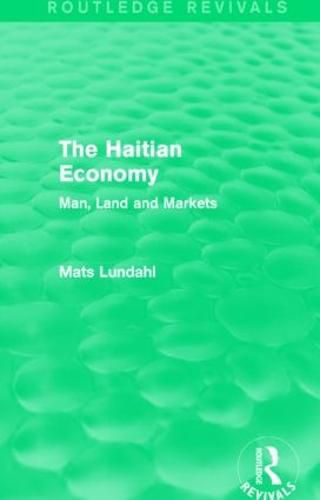 Cover image for The Haitian Economy (Routledge Revivals): Man, Land and Markets