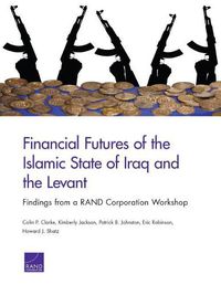 Cover image for Financial Futures of the Islamic State of Iraq and the Levant: Findings from a Rand Corporation Workshop