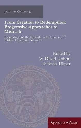 From Creation to Redemption: Progressive Approaches to Midrash: Proceedings of the Midrash Section, Society of Biblical Literature, Volume 7