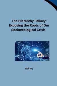 Cover image for The Hierarchy Fallacy