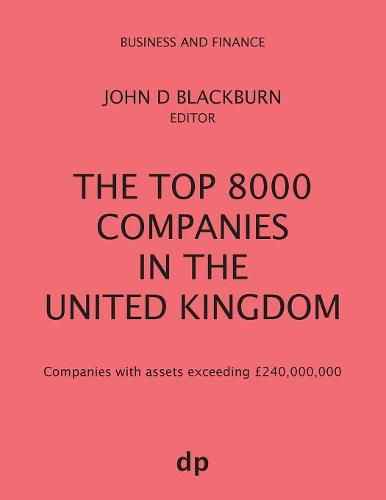 The Top 8000 Companies in The United Kingdom: Companies with assets exceeding GBP240,000,000