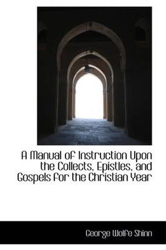 Cover image for A Manual of Instruction Upon the Collects, Epistles, and Gospels for the Christian Year