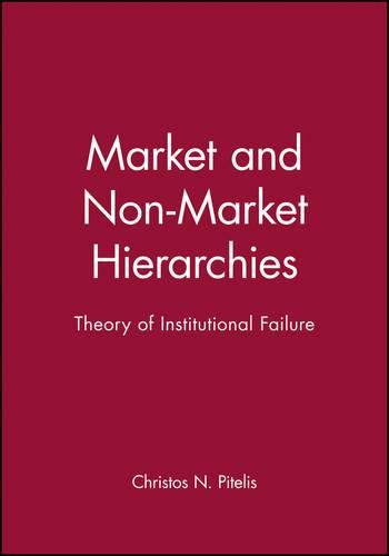 Cover image for Market and Non-Market Hierarchies: Theory of Institutional Failure