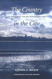 Cover image for The Country in the City: The Greening of the San Francisco Bay Area