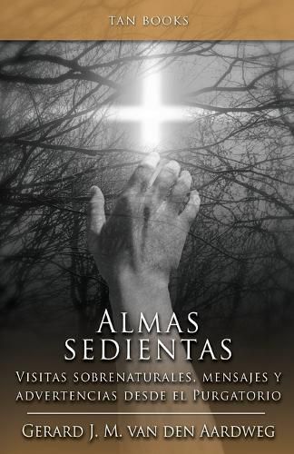 Cover image for Alma Sedientas: Visitas Sobrenaturales, Mensajes y Advertencias Desde el Purgatorio