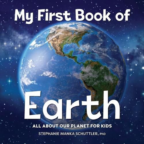 Cover image for My First Book of Earth: All about Our Planet for Kids