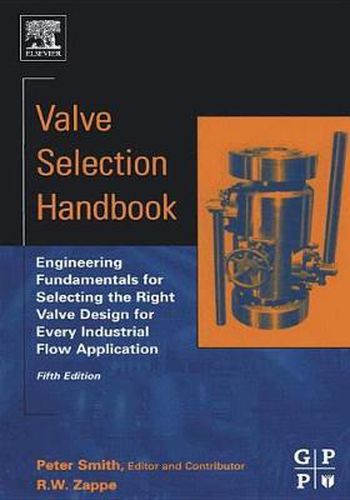 Cover image for Valve Selection Handbook: Engineering Fundamentals for Selecting the Right Valve Design for Every Industrial Flow Application