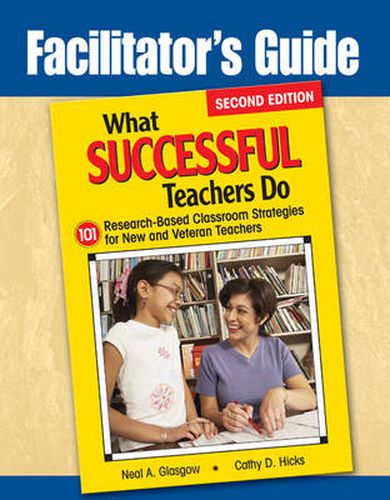 Cover image for Facilitator's Guide to What Successful Teachers Do: 101 Research-Based Classroom Strategies for New and Veteran Teachers