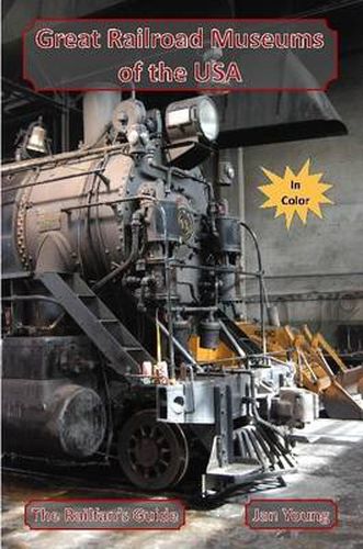 Great Railroad Museums of the USA in Color