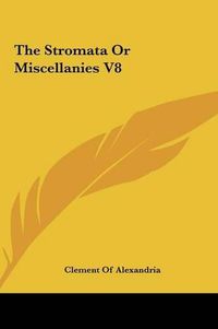 Cover image for The Stromata or Miscellanies V8