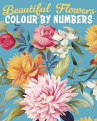 Cover image for Beautiful Flowers Colour by Numbers