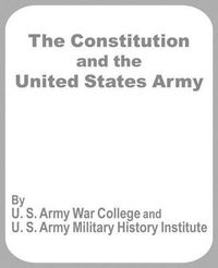 Cover image for The Constitution and the United States Army
