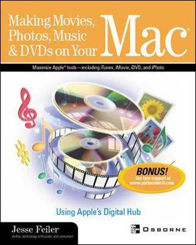 Cover image for Making Movies, Photos, Music & DVDs on Your Mac: Using Apple's Digital Hub