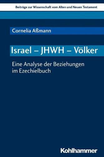 Israel - Jhwh - Volker: Eine Analyse Der Beziehungen Im Ezechielbuch