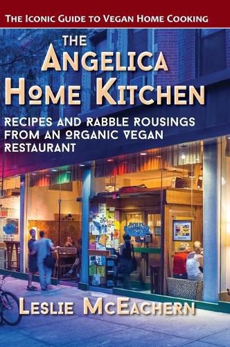 Cover image for The Angelica Home Kitchen: Recipes and Rabble Rousings from an Organic Vegan Restaurant (Latest Edition)