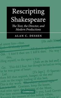 Cover image for Rescripting Shakespeare: The Text, the Director, and Modern Productions