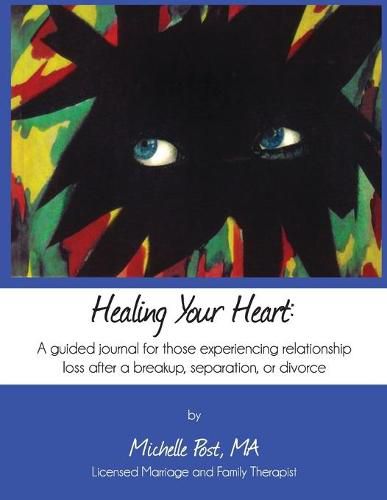 Cover image for Healing Your Heart: A guided journal for those experiencing relationship loss after a breakup, separation, or divorce