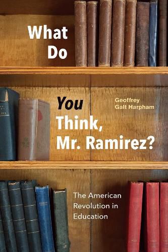 Cover image for What Do You Think, Mr. Ramirez?: The American Revolution in Education