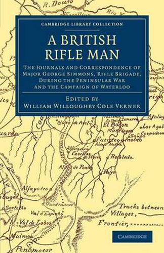 Cover image for A British Rifle Man: The Journals and Correspondence of Major George Simmons, Rifle Brigade, during the Peninsular War and the Campaign of Waterloo