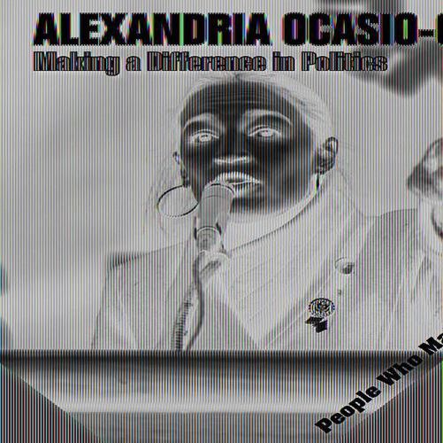 Alexandria Ocasio-Cortez: Making a Difference in Politics