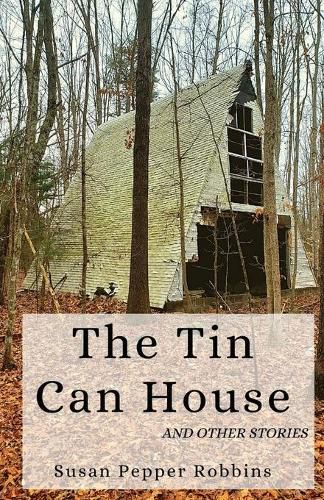 Cover image for The Tin Can House and Other Stories