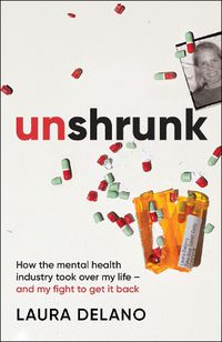 Cover image for Unshrunk: My Life As An Ex-Mental Patient