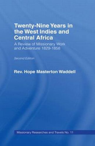 Cover image for Twenty-nine Years in the West Indies and Central Africa: A Review of Missionary Work and Adventure 1829-1858