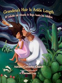 Cover image for Grandma's Hair Is Ankle Length / El Cabello de Abuela Le Llega Hasta Los Tobillos