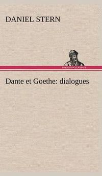 Cover image for Dante et Goethe: dialogues