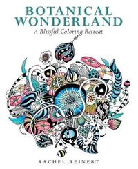 Cover image for Botanical Wonderland: A Blissful Coloring Retreat