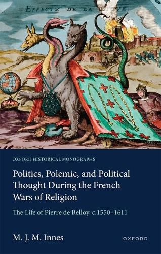 Cover image for Politics, Polemic, and Political Thought During the French Wars of Religion