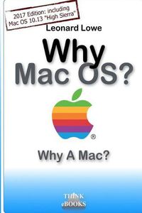 Cover image for Why MacOS? Why A Mac?: Why MacOS? Why a Mac? A (somehow unusual) Handbook for MacOS