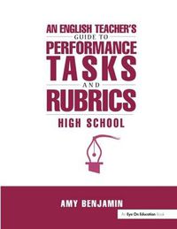 Cover image for English Teacher's Guide to Performance Tasks and Rubrics: High School